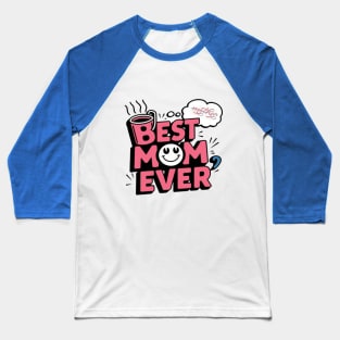 Best mom ever Baseball T-Shirt